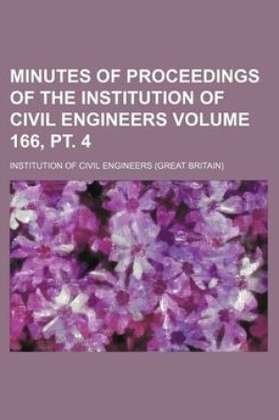 Cover of Minutes of Proceedings of the Institution of Civil Engineers Volume 166, PT. 4