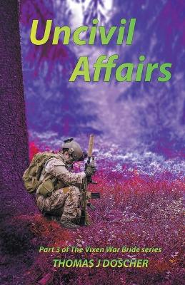 Cover of Uncivil Affairs - Part 3 of The Vixen War Bride Series