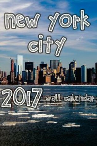 Cover of New York City 2017 Wall Calendar (UK Edition)