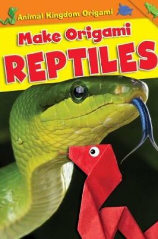 Cover of Make Origami Reptiles