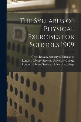 Cover of The Syllabus of Physical Exercises for Schools 1909 [electronic Resource]