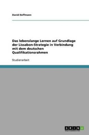Cover of Das lebenslange Lernen auf Grundlage der Lissabon-Strategie in Verbindung mit dem deutschen Qualifikationsrahmen