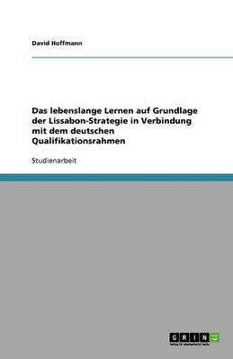 Book cover for Das lebenslange Lernen auf Grundlage der Lissabon-Strategie in Verbindung mit dem deutschen Qualifikationsrahmen