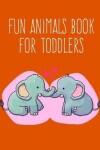 Book cover for Fun Animals Book for Toddlers