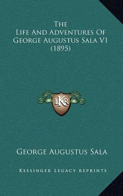 Book cover for The Life and Adventures of George Augustus Sala V1 (1895)