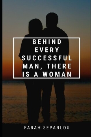 Cover of Behind Every Successful Man, There Is A Woman