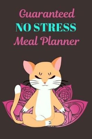 Cover of Guaranteed NO STRESS Meal Planner