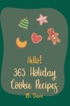 Book cover for Hello! 365 Holiday Cookie Recipes