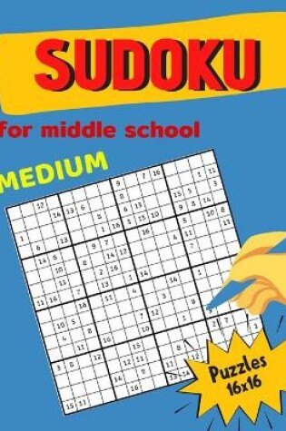 Cover of Medium Sudoku For Middle School Puzzles 16x16