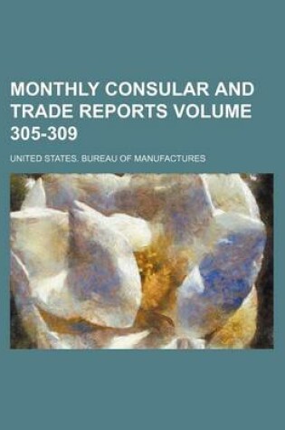 Cover of Monthly Consular and Trade Reports Volume 305-309