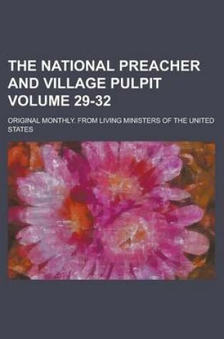 Cover of The National Preacher and Village Pulpit; Original Monthly. from Living Ministers of the United States Volume 29-32