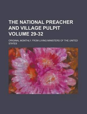 Book cover for The National Preacher and Village Pulpit; Original Monthly. from Living Ministers of the United States Volume 29-32