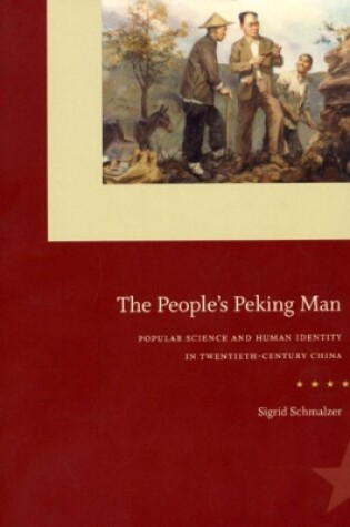 Cover of The People`s Peking Man – Popular Science and Human Identity in Twentieth–Century China