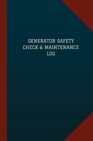 Cover of Generator Safety Check & Maintenance Log (Logbook, Journal - 124 pages, 6" x 9")