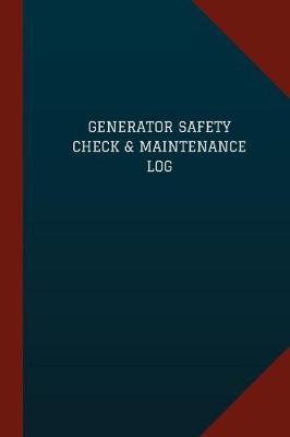 Book cover for Generator Safety Check & Maintenance Log (Logbook, Journal - 124 pages, 6" x 9")