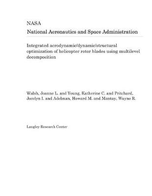 Cover of Integrated Aerodynamic/Dynamic/Structural Optimization of Helicopter Rotor Blades Using Multilevel Decomposition