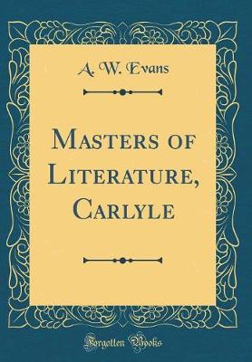 Book cover for Masters of Literature, Carlyle (Classic Reprint)