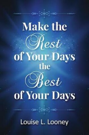 Cover of Make the Rest of Your Days the Best of Your Days