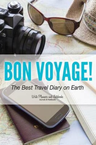 Cover of Bon Voyage! the Best Travel Diary on Earth