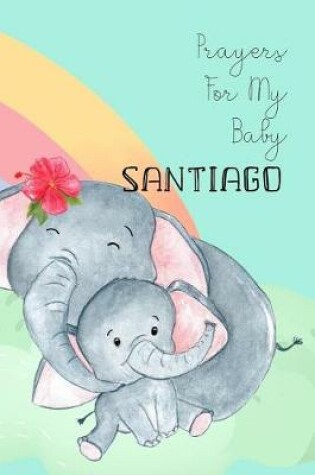 Cover of Prayers for My Baby Santiago