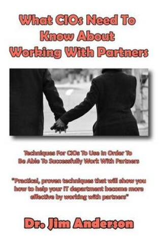 Cover of What CIOs Need To Know About Working With Partners