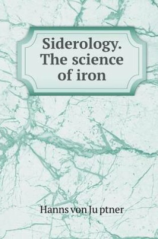 Cover of Siderology. The science of iron