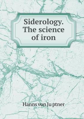 Book cover for Siderology. The science of iron