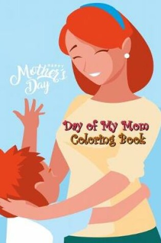 Cover of Day of My Mom Coloring Book