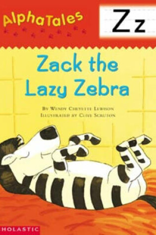 Cover of Alphatales (Letter Z: Zack the Lazy Zebra)