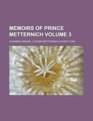 Book cover for Memoirs of Prince Metternich Volume 3