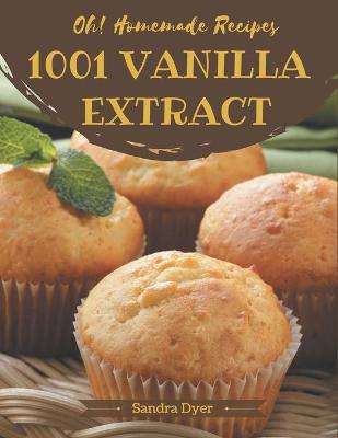 Book cover for Oh! 1001 Homemade Vanilla Extract Recipes