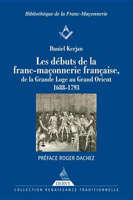 Book cover for Les Debuts de la Franc-Maconnerie Francaise