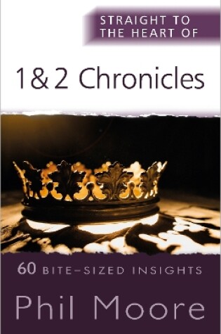 Cover of Straight to the Heart of 1 and 2 Chronicles