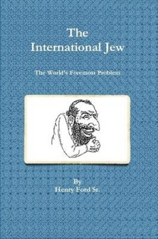 Cover of The International Jew - The World's Foremost Problem