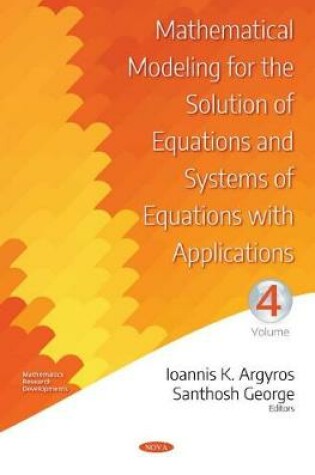 Cover of Mathematical Modeling for the Solution of Equations and Systems of Equations with Applications. Volume IV