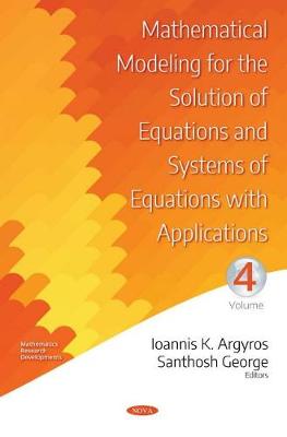 Book cover for Mathematical Modeling for the Solution of Equations and Systems of Equations with Applications. Volume IV