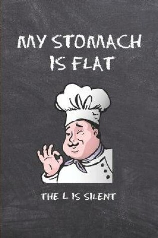 Cover of My Stomach Is Flat, the L Is Silent