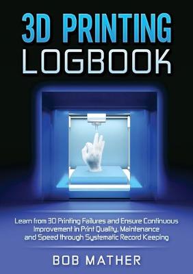 Book cover for 3D Printing Logbook