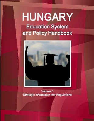 Book cover for Hungary Education System and Policy Handbook Volume 1 Strategic Information and Regulations