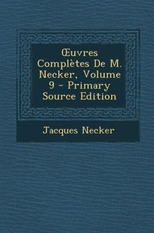 Cover of Uvres Completes de M. Necker, Volume 9