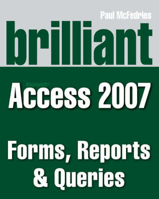 Book cover for Brilliant Microsoft Access 2007 Forms, Reports & Queries
