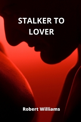 Book cover for Stalker to Lover