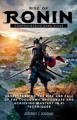 Book cover for Rise Of Ronin Comprehensive Game Guide