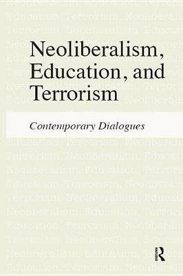 Book cover for Neoliberalism, Education, and Terrorism