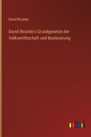 Cover of David Ricardo's Grundgesetze der Volkswirthschaft und Besteuerung