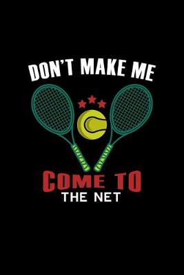 Book cover for Don't Make Me Come To The Net