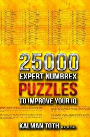 Cover of 25000 Expert Numbrex Puzzles to Improve Your IQ