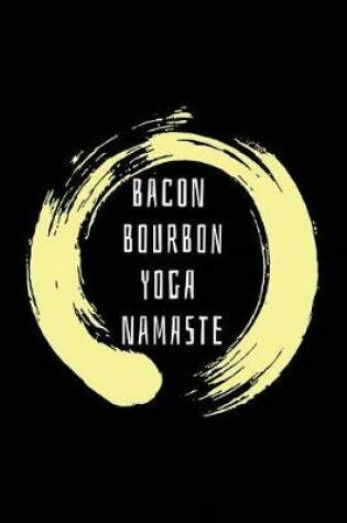 Cover of Bacon Bourbon Yoga Namaste