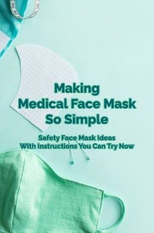 Cover of Making Medical Face Mask So Simple