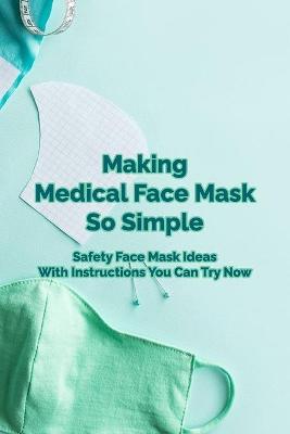 Book cover for Making Medical Face Mask So Simple